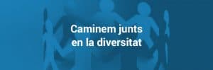 Caminem junts en la diversitat